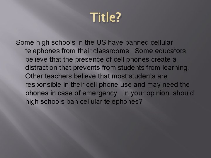 Title? Some high schools in the US have banned cellular telephones from their classrooms.