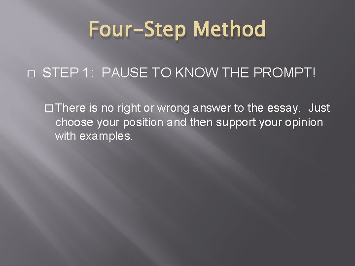 Four-Step Method � STEP 1: PAUSE TO KNOW THE PROMPT! � There is no