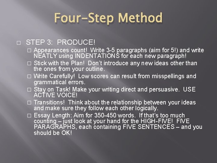 Four-Step Method � STEP 3: PRODUCE! Appearances count! Write 3 -5 paragraphs (aim for