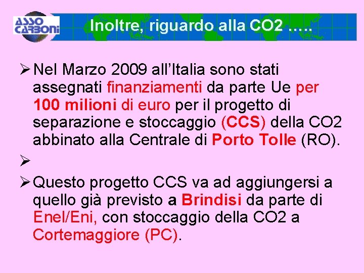 Inoltre, riguardo alla CO 2 …. . Ø Nel Marzo 2009 all’Italia sono stati