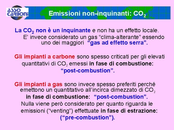 Emissioni non-inquinanti: CO 2 La CO 2 non è un inquinante e non ha