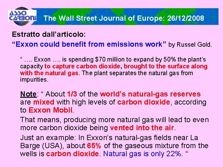 The Wall Street Journal of Europe: 26/12/2008 Estratto dall’articolo: “Exxon could benefit from emissions
