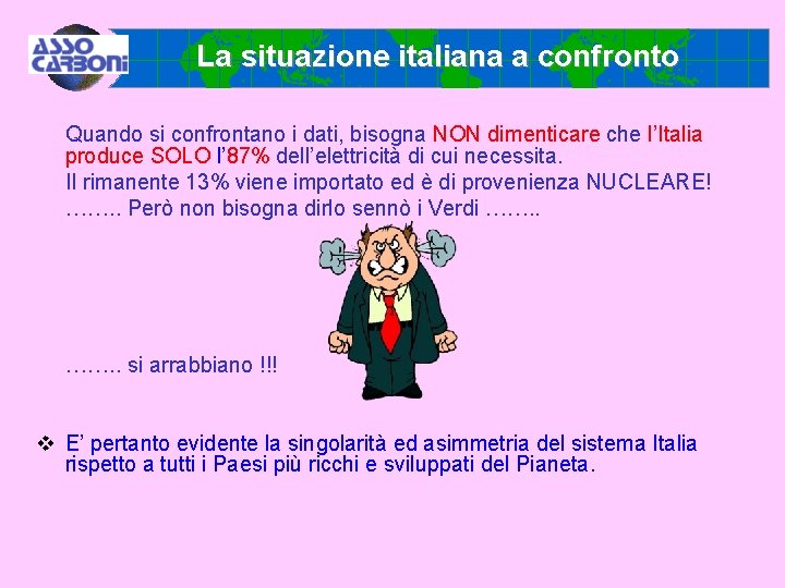 La situazione italiana a confronto Quando si confrontano i dati, bisogna NON dimenticare che