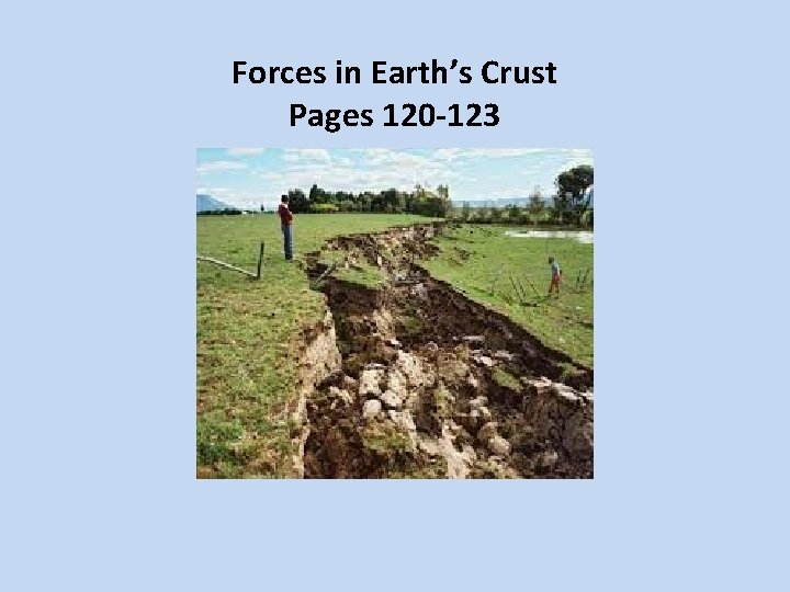 Forces in Earth’s Crust Pages 120 -123 
