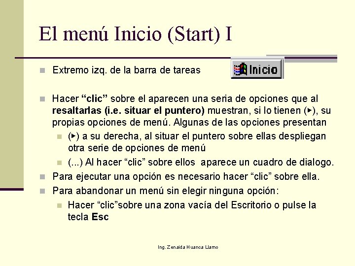 El menú Inicio (Start) I n Extremo izq. de la barra de tareas n