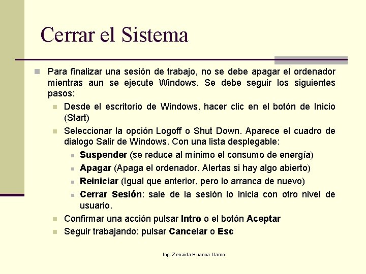 Cerrar el Sistema n Para finalizar una sesión de trabajo, no se debe apagar