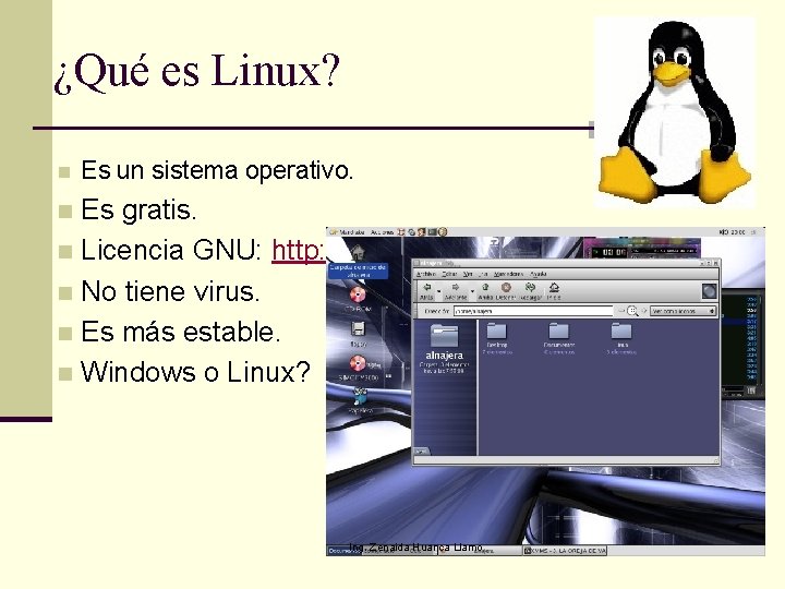 ¿Qué es Linux? n Es un sistema operativo. Es gratis. n Licencia GNU: http: