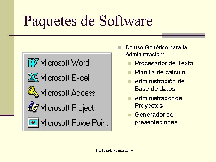Paquetes de Software n De uso Genérico para la Administración: n n n Ing.