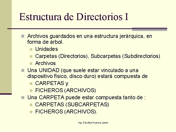 Estructura de Directorios I n Archivos guardados en una estructura jerárquica, en forma de