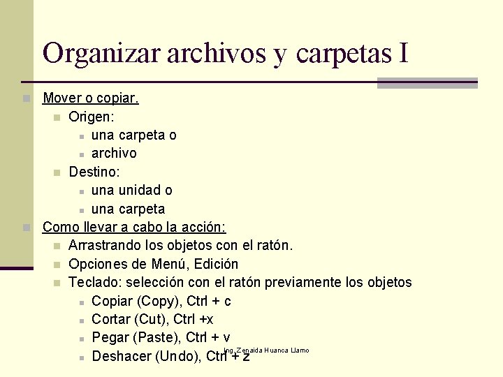 Organizar archivos y carpetas I n Mover o copiar. Origen: n una carpeta o