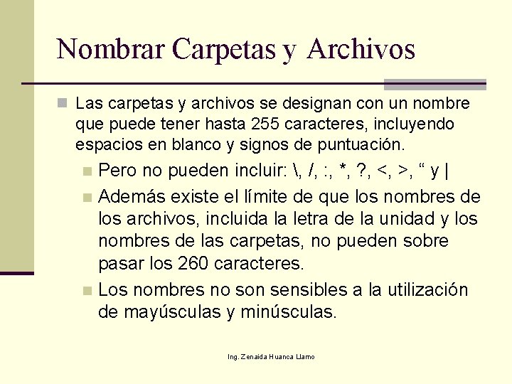 Nombrar Carpetas y Archivos n Las carpetas y archivos se designan con un nombre