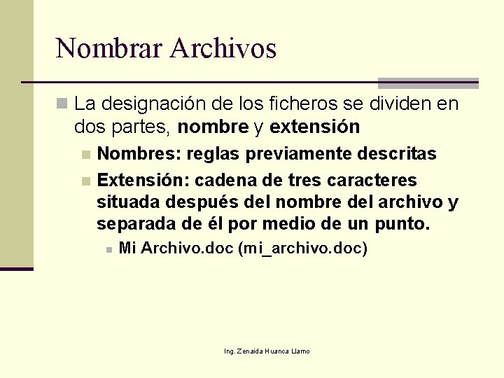 Nombrar Archivos n La designación de los ficheros se dividen en dos partes, nombre