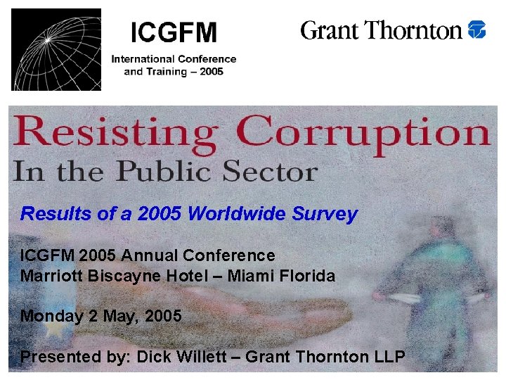 Results of a 2005 Worldwide Survey ICGFM 2005 Annual Conference Marriott Biscayne Hotel –