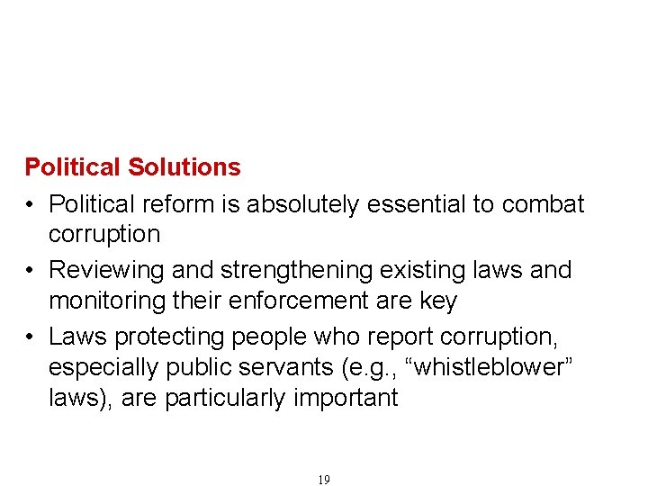 Recommendations for Combating Corruption (Cont'd) Political Solutions • Political reform is absolutely essential to