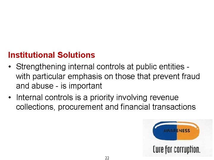 Recommendations for Combating Corruption (Cont'd) Institutional Solutions • Strengthening internal controls at public entities