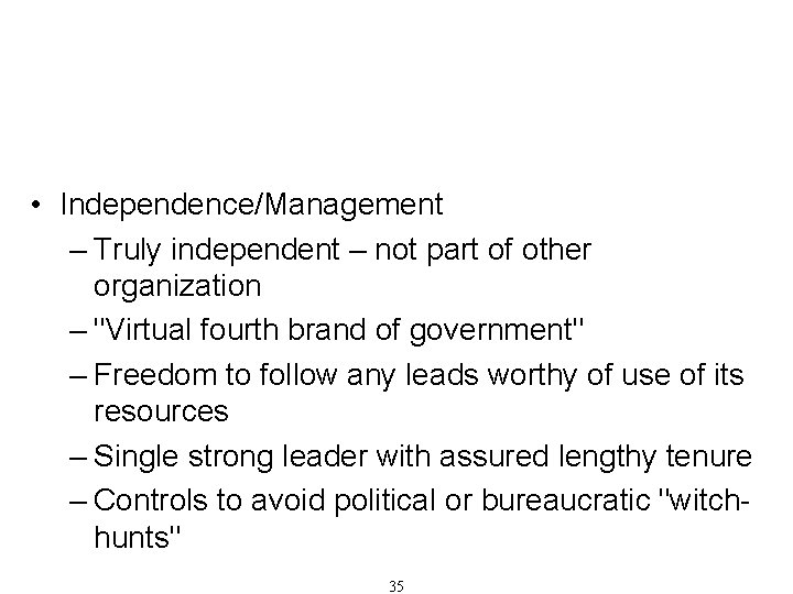 Characteristics of Effective Anti-Corruption Boards/Commissions • Independence/Management – Truly independent – not part of