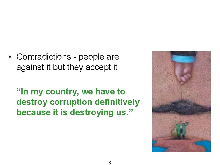 Fraud and Corruption – Definition, Types and Consequences (Cont'd) • Contradictions - people are