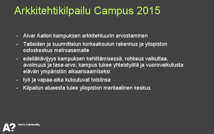 Arkkitehtikilpailu Campus 2015  - Alvar Aallon kampuksen arkkitehtuurin arvostaminen - Taiteiden ja suunnittelun korkeakoulun