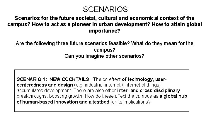 SCENARIOS Scenarios for the future societal, cultural and economical context of the campus? How