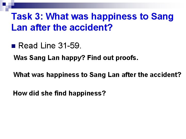 Task 3: What was happiness to Sang Lan after the accident? n Read Line