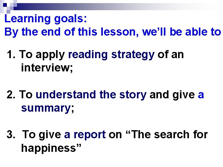 Learning goals: By the end of this lesson, we’ll be able to 1. To