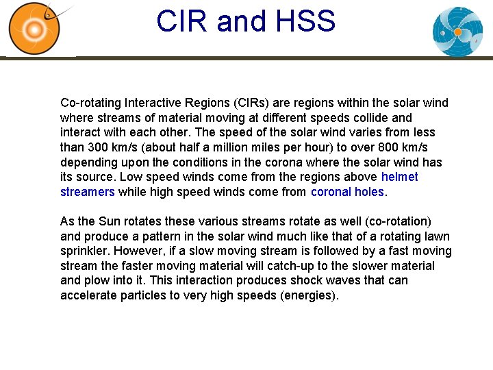 CIR and HSS Co-rotating Interactive Regions (CIRs) are regions within the solar wind where