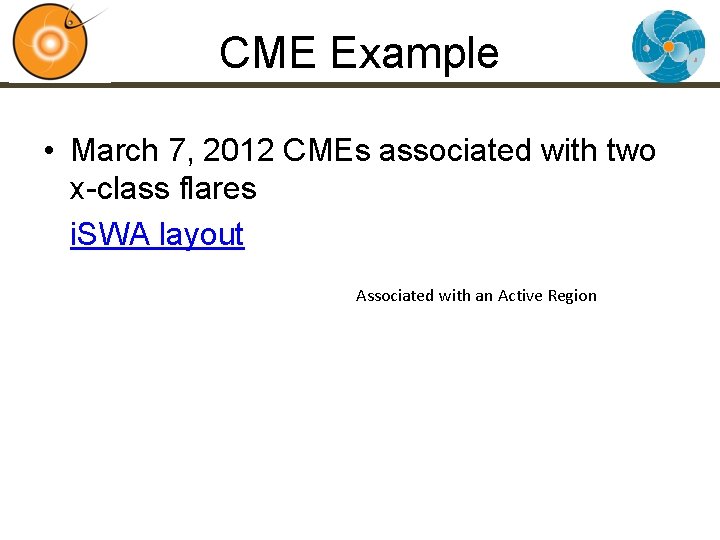 CME Example • March 7, 2012 CMEs associated with two x-class flares i. SWA