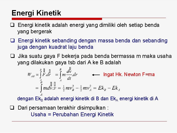 Energi Kinetik q Energi kinetik adalah energi yang dimiliki oleh setiap benda yang bergerak