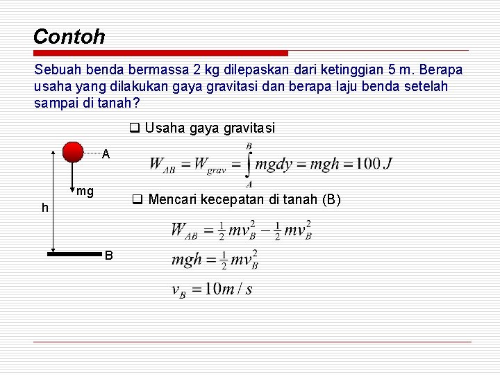 Contoh Sebuah benda bermassa 2 kg dilepaskan dari ketinggian 5 m. Berapa usaha yang