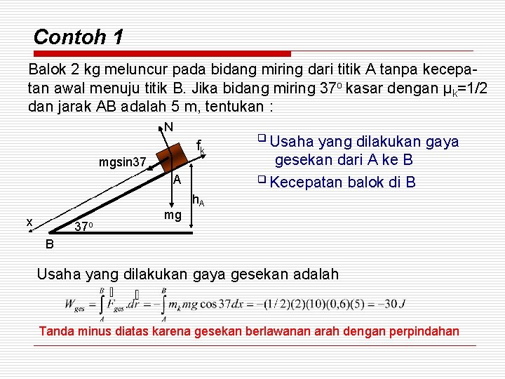 Contoh 1 Balok 2 kg meluncur pada bidang miring dari titik A tanpa kecepatan