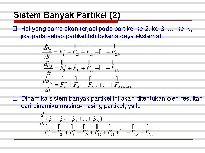 Sistem Banyak Partikel (2) q Hal yang sama akan terjadi pada partikel ke-2, ke-3,