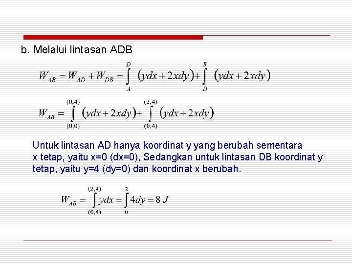 b. Melalui lintasan ADB Untuk lintasan AD hanya koordinat y yang berubah sementara x
