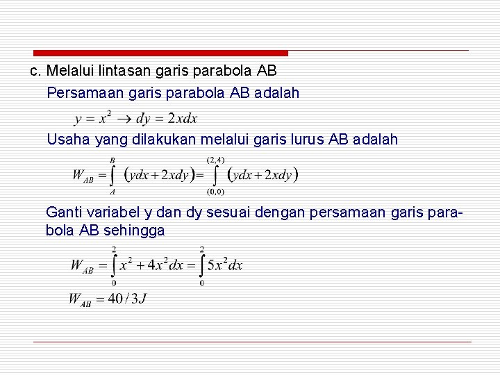 c. Melalui lintasan garis parabola AB Persamaan garis parabola AB adalah Usaha yang dilakukan