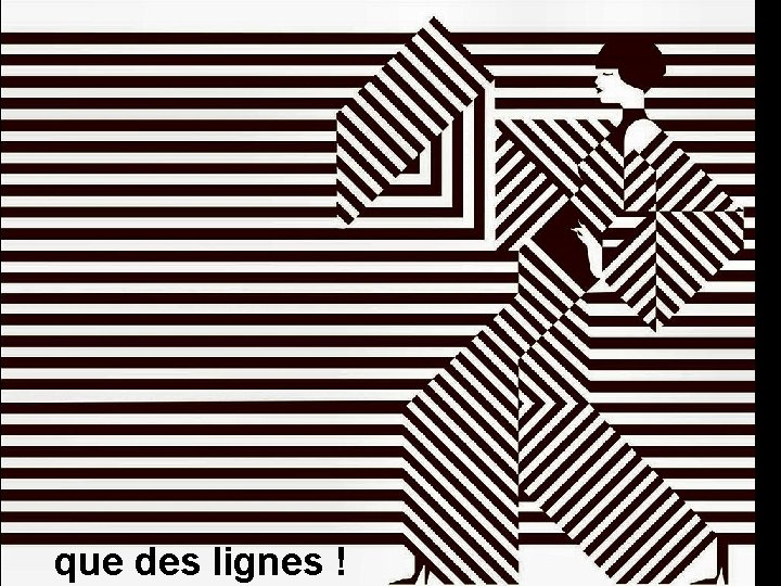 que des lignes ! 