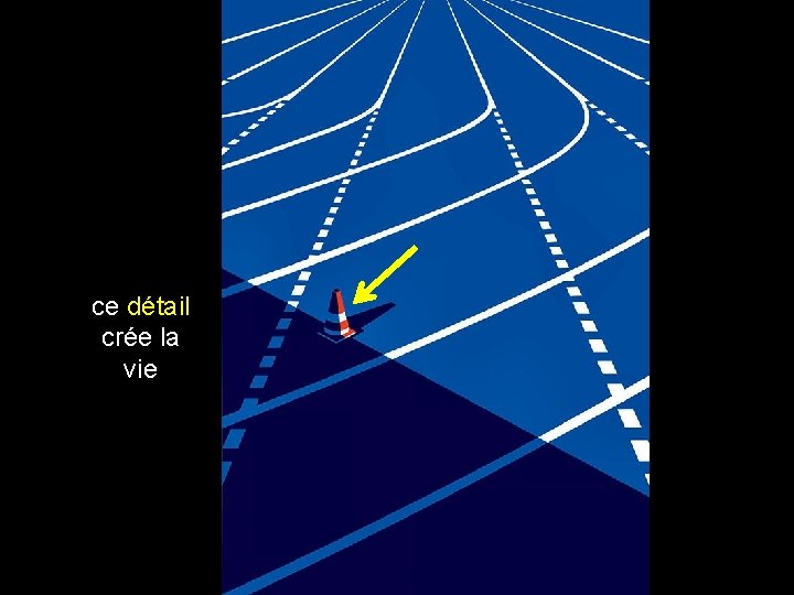 ce détail crée la vie 