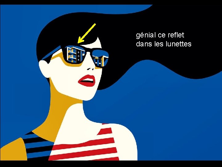 génial ce reflet dans les lunettes 