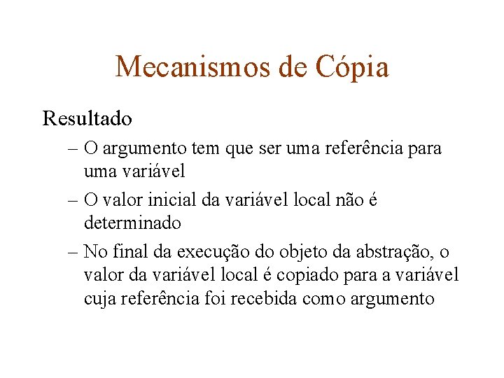 Mecanismos de Cópia Resultado – O argumento tem que ser uma referência para uma