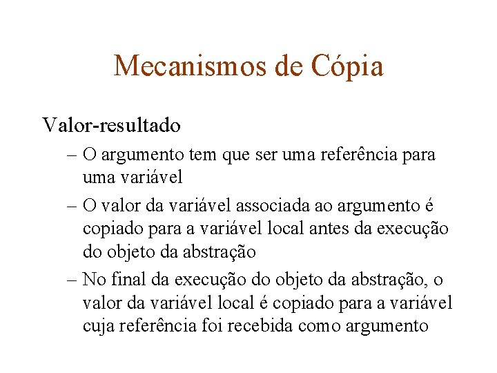 Mecanismos de Cópia Valor-resultado – O argumento tem que ser uma referência para uma