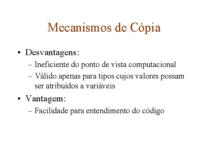 Mecanismos de Cópia • Desvantagens: – Ineficiente do ponto de vista computacional – Válido