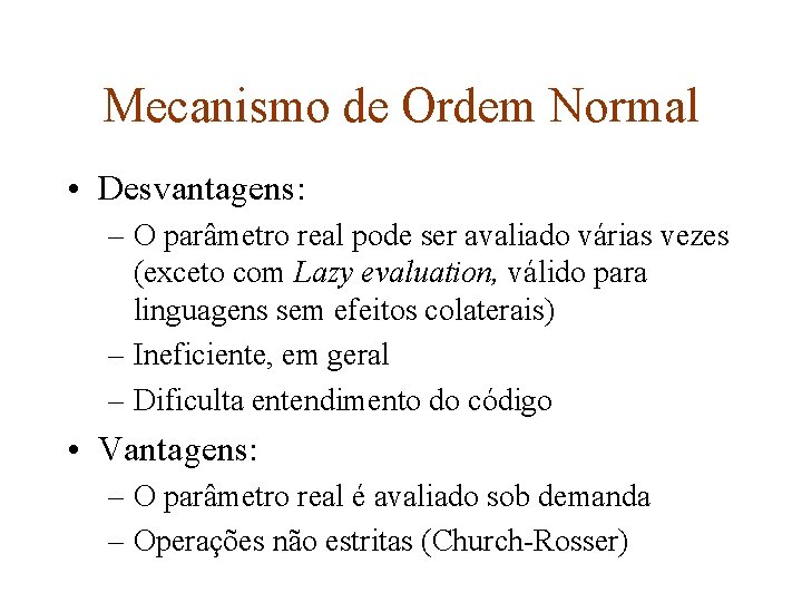 Mecanismo de Ordem Normal • Desvantagens: – O parâmetro real pode ser avaliado várias