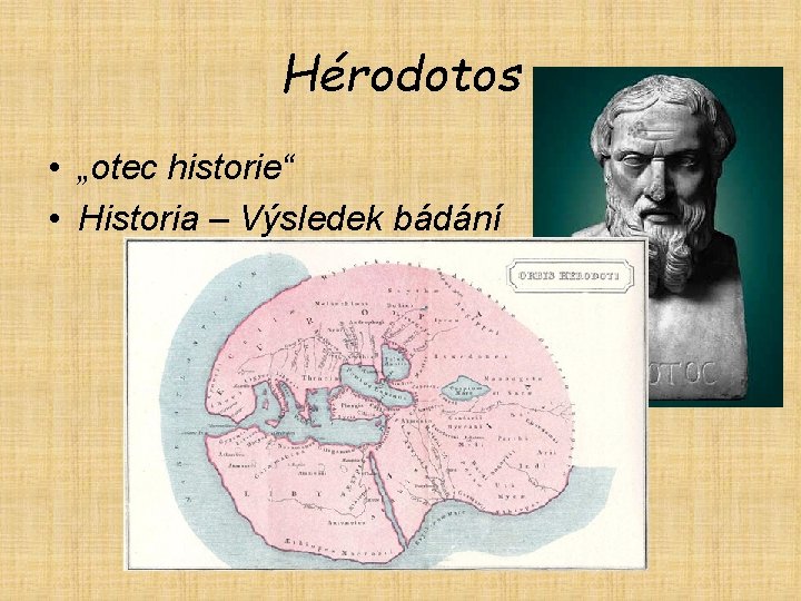 Hérodotos • „otec historie“ • Historia – Výsledek bádání 