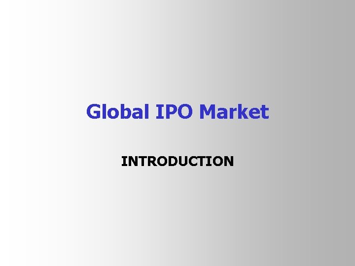 Global IPO Market INTRODUCTION 