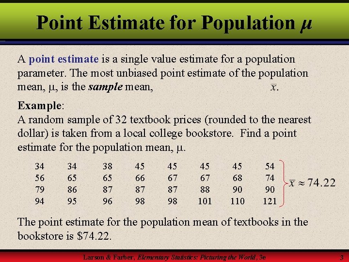 Point Estimate for Population μ A point estimate is a single value estimate for