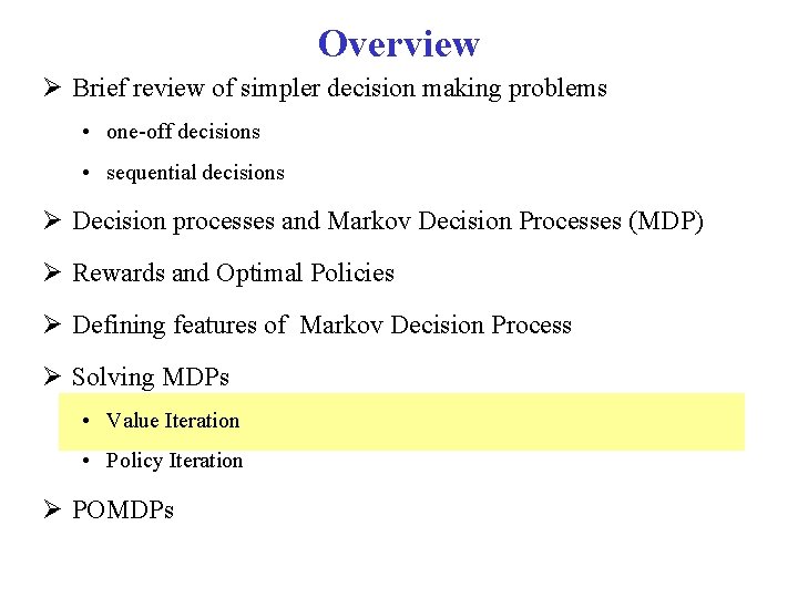 Overview Brief review of simpler decision making problems • one-off decisions • sequential decisions