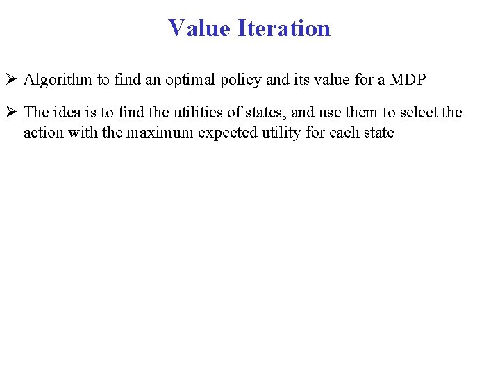 Value Iteration Algorithm to find an optimal policy and its value for a MDP