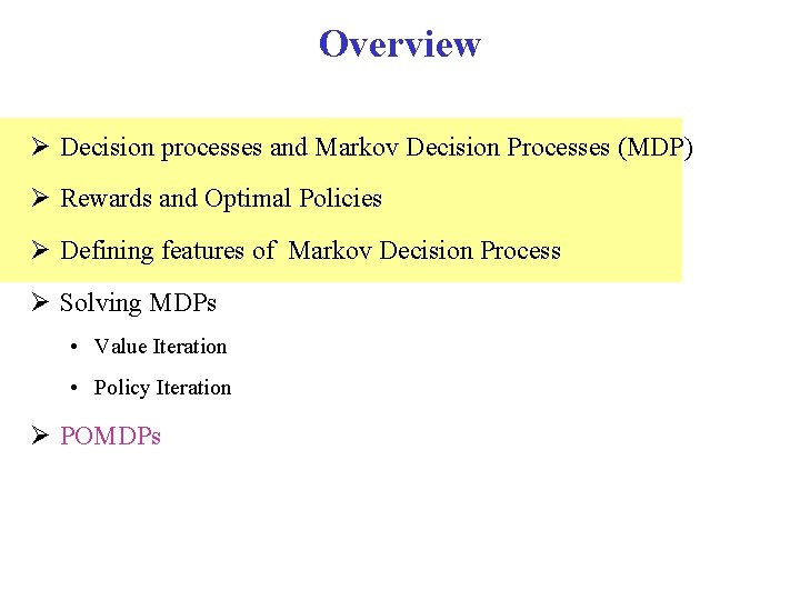 Overview Decision processes and Markov Decision Processes (MDP) Rewards and Optimal Policies Defining features