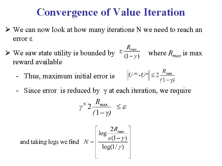 Convergence of Value Iteration We can now look at how many iterations N we