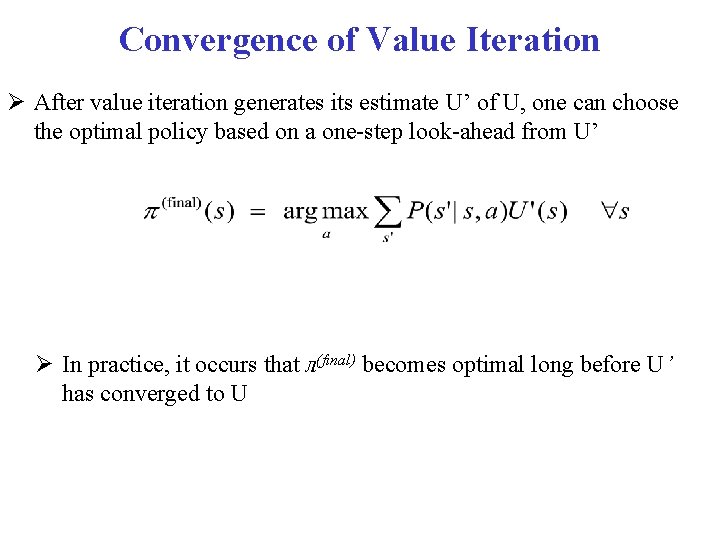Convergence of Value Iteration After value iteration generates its estimate U’ of U, one