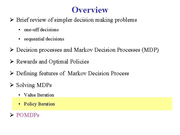 Overview Brief review of simpler decision making problems • one-off decisions • sequential decisions