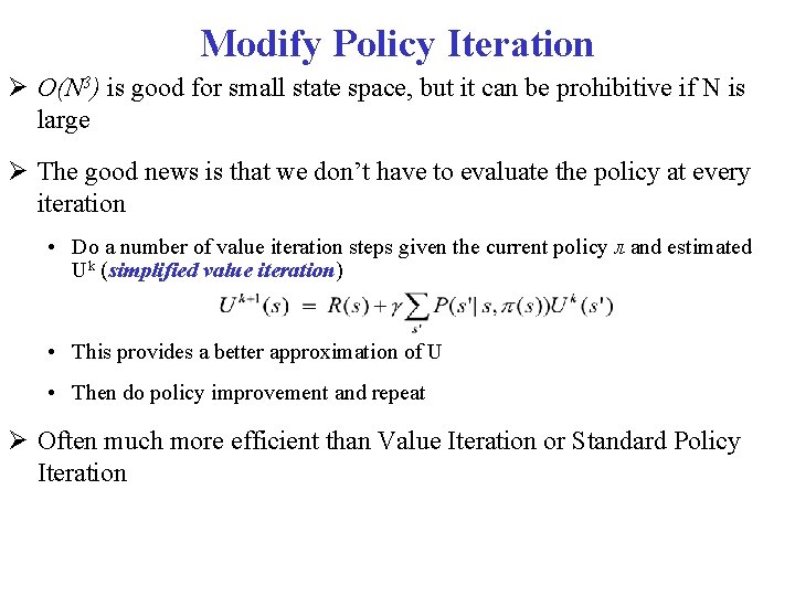 Modify Policy Iteration O(N 3) is good for small state space, but it can